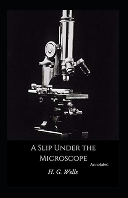 A Slip Under the Microscope Illustrated by H.G. Wells