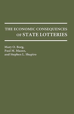 The Economic Consequences of State Lotteries by Paul Mason, Mary Borg, Stephen L. Shapiro