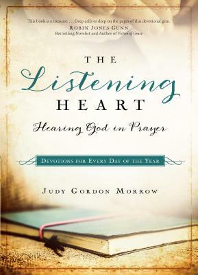 The Listening Heart: Hearing God in Prayer: Devotions for Every Day of the Year by Judy Gordon Morrow