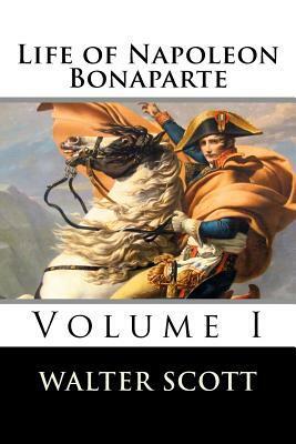 Life of Napoleon Bonaparte (Volume I) by Walter Scott