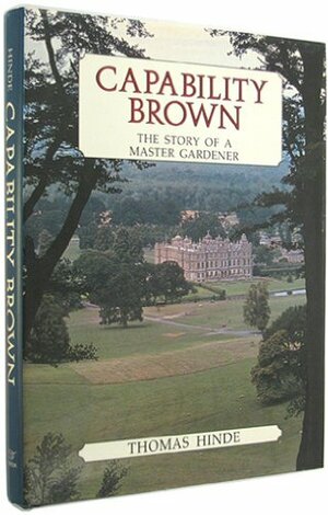 Capability Brown: The Story Of A Master Gardener by Thomas Hinde