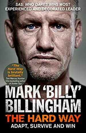 The Hard Way: Adapt, Survive and Win by Mark 'Billy' Billingham