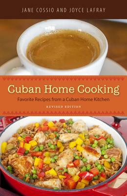 Cuban Home Cooking: Favorite Recipes from a Cuban Home Kitchen by Jane Cossio