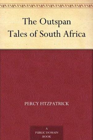 The Outspan Tales of South Africa by J. Percy FitzPatrick