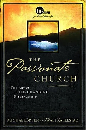 The Passionate Church by Walt Kallestad, Mike Breen