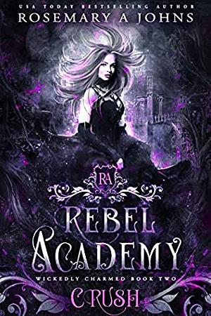Rebel Academy: Crush by Rosemary A. Johns