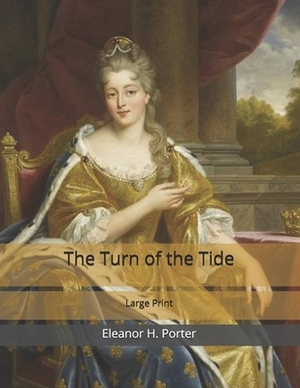 The Turn of the Tide: Large Print by Eleanor H. Porter