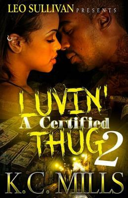 Luvin' A Certified Thug 2 by K.C. Mills