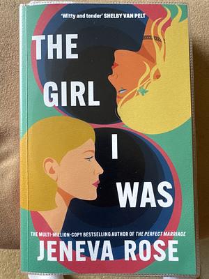 The Girl I Was by Jeneva Rose