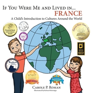 If you were me and lived in... France: A Child's Introduction to Cultures Around the World by Carole P. Roman