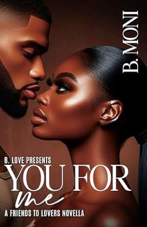 You for Me by B. Moni