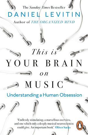 This is Your Brain on Music: Understanding a Human Obsession by Daniel J. Levitin