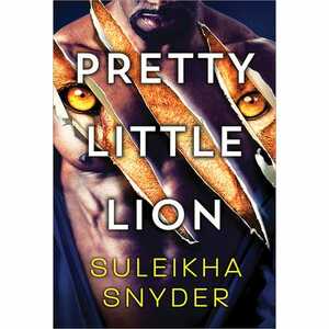 Pretty Little Lion by Suleikha Snyder