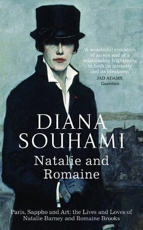 Natalie and Romaine: The Lives and Loves of Natalie Barney and Romaine Brooks by Diana Souhami, Diana Souhami