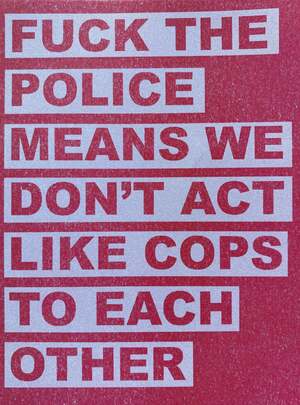 Fuck the Police Means We Don't Act Like Cops to Each Other by Clementine Morrigan