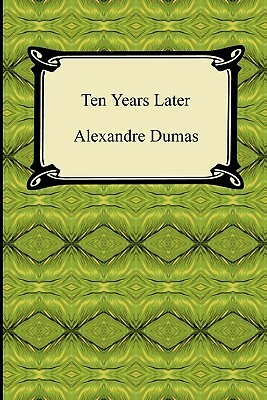 Ten Years Later by Alexandre Dumas