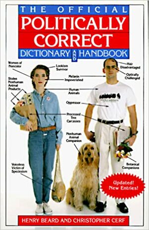 The Official Politically Correct Dictionary and Handbook: Updated! New Entries! by Christopher Cerf, Henry N. Beard