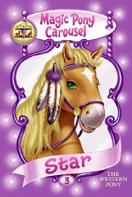 Magic Pony Carousel #3: Star the Western Pony by Poppy Shire