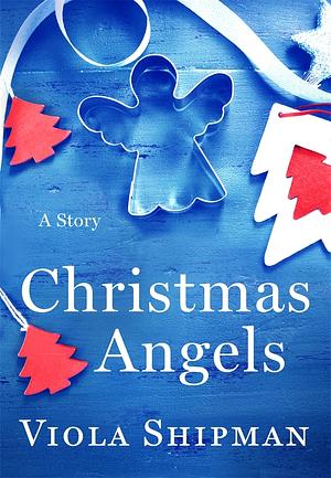 Christmas Angels by Viola Shipman, Viola Shipman