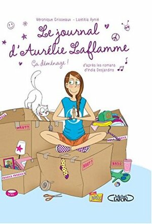 Le Journal d'Aurélie Laflamme - Tome 3 - ça déménage ! by Veronique Grisseaux, Laëtitia Aynié, Véronique Grisseaux
