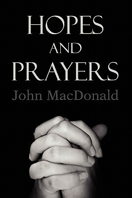 Hopes and Prayers by John MacDonald