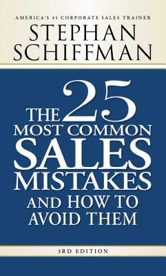 The 25 Most Common Sales Mistakes and How to Avoid Them by Stephan Schiffman