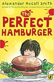 The Perfect Hamburger by Alexander McCall Smith