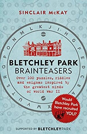 Bletchley Park Brainteasers: The biggest selling quiz book of 2017 by Sinclair McKay