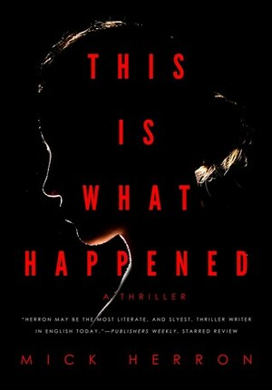 This Is What Happened by Mick Herron