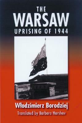 Warsaw Uprising of 1944 by Wlodzimierz Borodziej