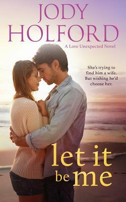 Let It Be Me by Jody Holford