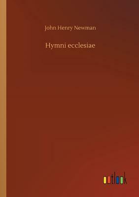 Hymni Ecclesiae by John Henry Newman