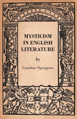 Mysticism in English Literature by Caroline Frances Eleanor Spurgeon