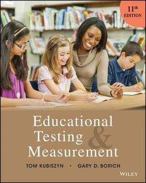 Educational Testing and Measurement by Gary D. Borich, Tom Kubiszyn