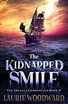 The Kidnapped Smile: A Fantasy Adventure by Laurie Woodward