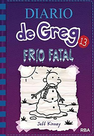 Diario de Greg 13. Frío fatal by Jeff Kinney