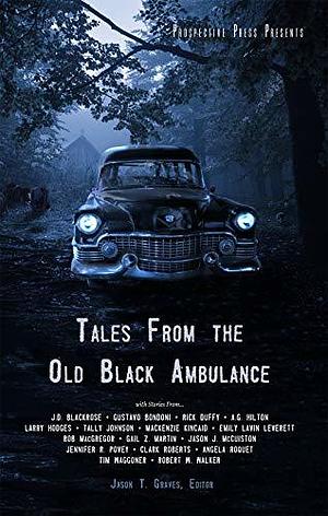 Tales from the Old Black Ambulance by Jason T. Graves