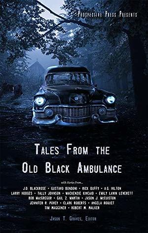 Tales from the Old Black Ambulance by Jason T. Graves