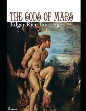 The Gods of Mars: ( Annotated ) by Edgar Rice Burroughs