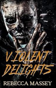 Violent Delights by Rebecca Massey