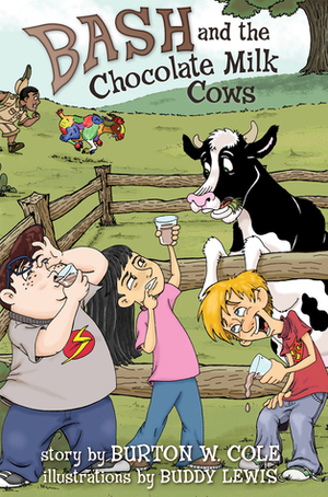 Bash and the Chocolate Milk Cows by Burton W. Cole, Buddy Lewis