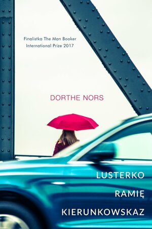 Lusterko, ramię, kierunkowskaz by Dorthe Nors