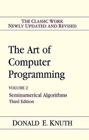 Art of Computer Programming, The: Seminumerical Algorithms by Donald Ervin Knuth, Donald Ervin Knuth