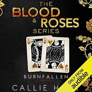 Blood & Roses Series Book Two: Burn & Fallen by Callie Hart