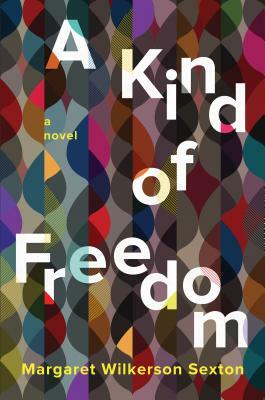 A Kind of Freedom by Margaret Wilkerson Sexton