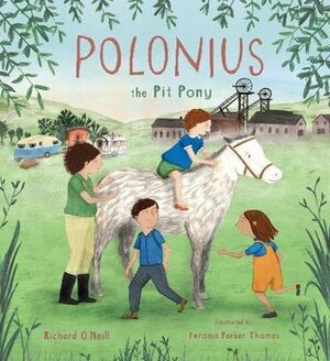 Polonius the Pit Pony by Richard O'Neill, Feronia Parker-Thomas