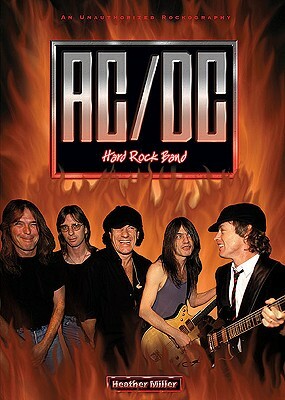 AC/DC: An Unauthorized Rockography by Heather Miller