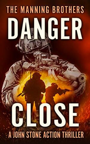 Danger Close by Allen Manning, Brian Manning