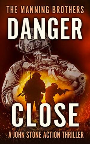 Danger Close by Allen Manning, Brian Manning