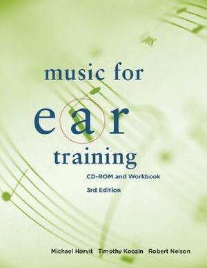 Music for Ear Training: CD-ROM and Workbook by Robert Nelson, Timothy Koozin, Michael M. Horvit